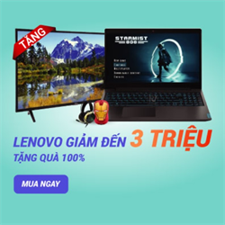 Mua Laptop Lenovo giảm đến 3 triệu đồng + Tặng Tivi 32